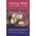 Living Well in the Presence of God: Everyday Spirituality for the Twenty-First Century