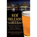 New Orleans Beer: A Hoppy History of Big Easy Brewing