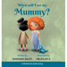 When will I see my mummy?