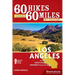60 Hikes Within 60 Miles: Los Angeles: Including Ventura and Orange Counties