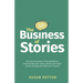 The Business of Stories: Harness the Power of Storytelling to Demonstrate Your Value, Attract Your Ideal Clients and Get Paid What You're Worth