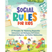 Social Rules for Kids: 27 Principles for Mastering Respectful Interactions and Developing Self-Esteem, Emotional Intelligence, and Positive R