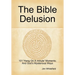 The Bible Delusion: 101 'Hang On A Minute' Moments; And God's Mysterious Ways
