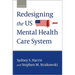 Redesigning the Us Mental Health Care System