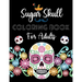 Sugar Skull Coloring Book For Adults: Day Of The Dead Activity Book For Fun & Relaxation