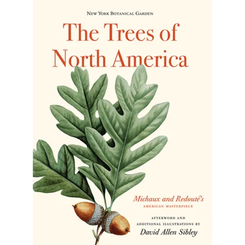 The Trees of North America: Michaux and Redouté's American Masterpiece