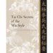 Tai CHI Secrets of the Wu Style: Chinese Classics, Translations, Commentary