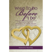 What To Do Before, "I Do": Preparing For The Marriage of Your Dreams