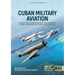 Cuban Military Aviation Volume 2: The Cuban Army Air Force, the Fight Against Castro's Guerrillas, and the Bay of Pigs, 1952-1961