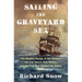 Sailing the Graveyard Sea: The Deathly Voyage of the Somers, the U.S. Navy's Only Mutiny, and the Trial That Gripped the Nation