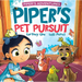 Piper's Pet Pursuit: A Funny Picture Book about One Little Girl's Quirky Path to Pet Ownership