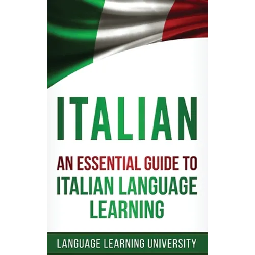 Italian: An Essential Guide to Italian Language Learning
