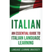 Italian: An Essential Guide to Italian Language Learning