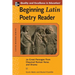 Beginning Latin Poetry Reader: 70 Selections from the Great Periods of Roman Verse and Drama
