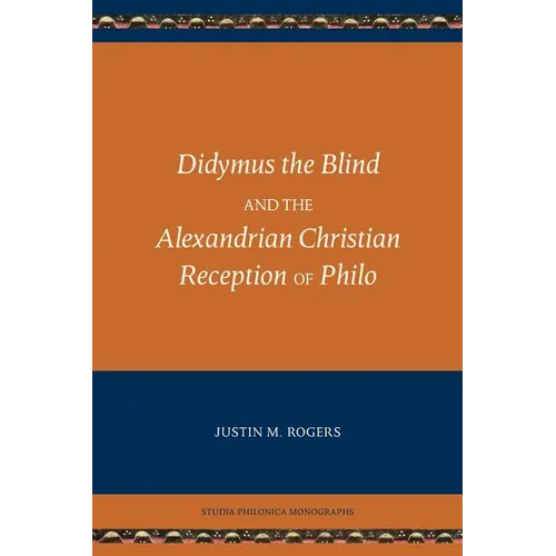 Didymus the Blind and the Alexandrian Christian Reception of Philo