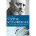 Viktor Schauberger: A Life of Learning from Nature