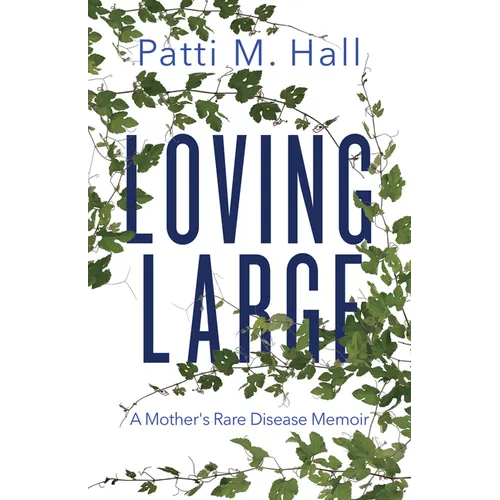 Loving Large: A Mother's Rare Disease Memoir