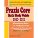 Praxis Core Math Study Guide 2020 - 2021: A Comprehensive Review and Step-By-Step Guide to Preparing for the Praxis Core Math (5733)