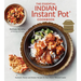 The Essential Indian Instant Pot Cookbook: Authentic Flavors and Modern Recipes for Your Electric Pressure Cooker