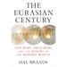 The Eurasian Century: Hot Wars, Cold Wars, and the Making of the Modern World