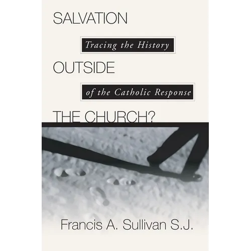 Salvation Outside the Church?: Tracing the History of the Catholic Response