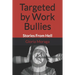 Targeted by Work Bullies: Stories From Hell
