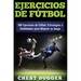 Ejercicios de fútbol: 100 Ejercicios de Fútbol, Estrategias y Habilidades para Mejorar su Juego