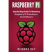Raspberry Pi: Step-By-Step Guide to Mastering Raspberry Pi 3 Hardware and Software (Raspberry Pi 3, Raspberry Pi Programming, Python