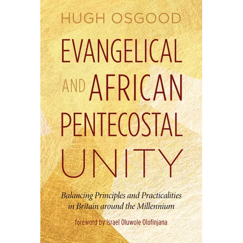 Evangelical and African Pentecostal Unity: Balancing Principles and Practicalities in Britain Around the Millennium