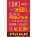 Cómo vencer el miedo, dejar de procrastinar y convertirse en una persona de acción: Método práctico para eliminar la procrastinación y cambiar cualqui