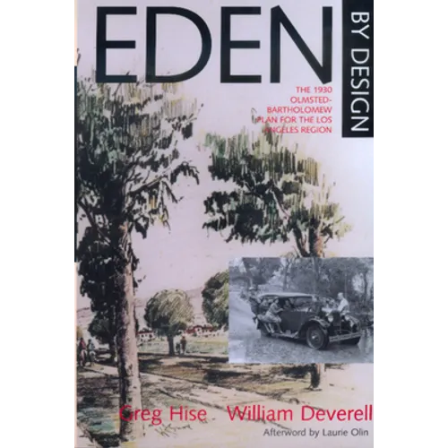Eden by Design: The 1930 Olmsted-Bartholomew Plan for Los Angeles Region