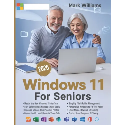 Windows 11 for Seniors: A Complete and Easy-to-Follow Guide to Mastering Your Computer with Step-by-Step Instructions and Clear Illustractions