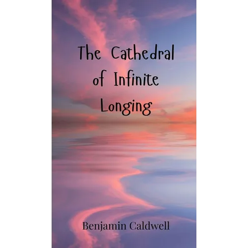 The Cathedral of Infinite Longing
