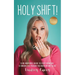 Holy Shift!: A No Nonsense Guide On How To Stop Fronting and Embody The Person You Were Meant To Be.