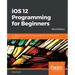 iOS 12 Programming for Beginners -Third Edition