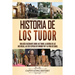 Historia de los Tudor: Una guía fascinante sobre los Tudor, la guerra de las Dos Rosas, las seis esposas de Enrique VIII y la vida de Isabel