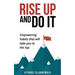 Rise Up and Do It: Empowering Habits That Take You to the Top