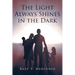 The Light Always Shines in the Dark