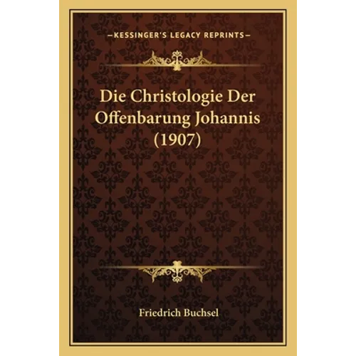 Die Christologie Der Offenbarung Johannis (1907)