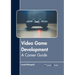 Video Game Development: A Career Guide