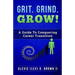 Grit Grind GROW!: A Guide To Conquering Career Transition