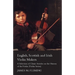 English, Scottish and Irish Violin Makers - A Selection of Classic Articles on the History of the Violin (Violin Series)