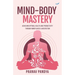 Mind-Body Mastery: Achieving Optimal Health & Productivity through Mindfulness & Meditation