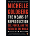 The Means of Reproduction: Sex, Power, and the Future of the World