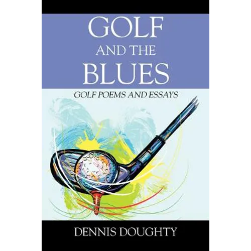 Golf and the Blues: Golf Poems and Essays