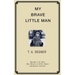 My Brave Little Man: A trauma filled childhood memoir