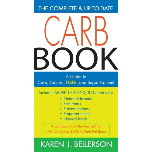 The Complete & Up-To-Date Carb Book: A Guide to Carb, Calorie, Fiber, and Sugar Content