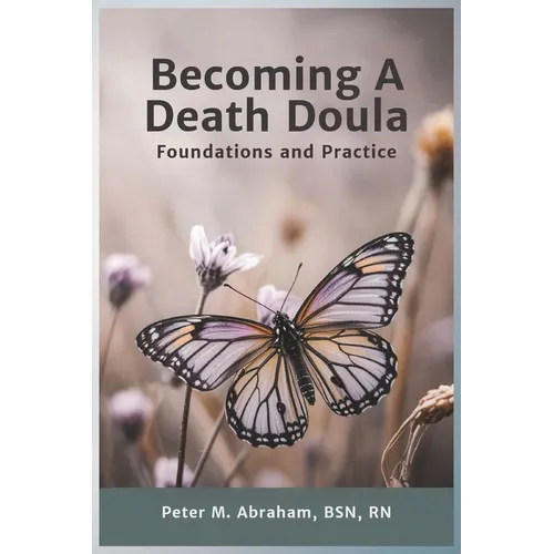 Becoming a Death Doula: Foundations and Practice