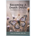 Becoming a Death Doula: Foundations and Practice