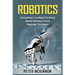 Robotics: Everything You Need to Know About Robotics from Beginner to Expert